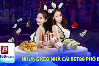 KÈO NHÀ CÁI BET88 — NHỮNG LOẠI KÈO CƯỢC HẤP DẪN NHẤT HIỆN NAY