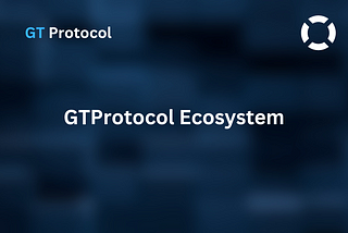 GTPROTOCOL ECOSYSTEM