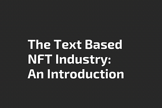 The Text Based NFT Industry: An Introduction