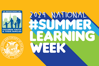 San Francisco’s District 11 Celebrates National Summer Learning Week