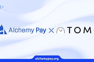 Alchemy Pay Introduces Fiat On-Ramp to Tomo, the Polychain-Backed Social Wallet