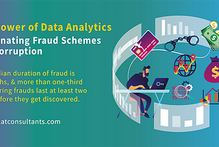 The Power of Data Analytics — Illuminating Fraud Schemes and Corruption — Risalat Consultants