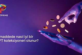 9 maddede nasıl iyi bir NFT koleksiyoneri olunur?