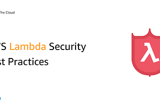AWS Lambda Security Best Practices
