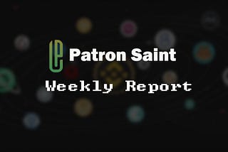 Patron Saint Weekly Report
