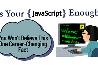 Is Your JavaScript Enough? You Won’t Believe This One Career-Changing Fact JavaScript Skills — Just the Starting Point