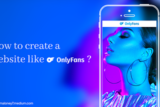 How to Create a Website Like OnlyFans
