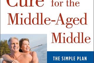 The Six-Week Cure for the Middle-Aged Middle https://amzn.to/3o82mhF