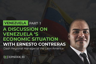 A Discussion on Venezuela Economic Situation with Ernesto Contreras