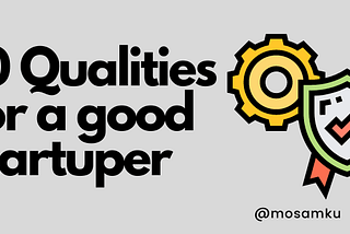 TOP-10 Qualities for a good Startupér