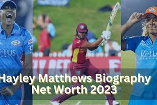 Hayley Matthews: A Rising Star in Women’s Cricket