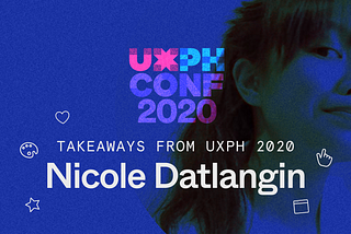 Five Takeaways from UXPH, from Nicole Datlangin