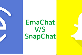 Emachat or Snapchat which is the best choice for you