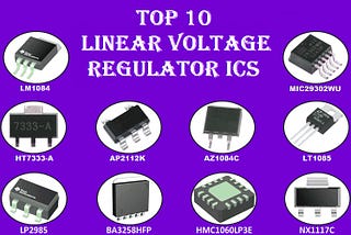 How to Select the Right Linear Voltage Regulator ICs?