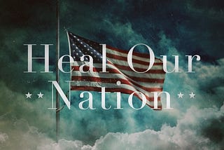 Heal our Nation.