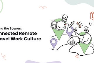 Behind the Scenes: Connected Remote Laravel Work Culture