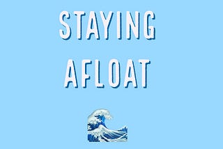 The Theme of The Week Is Staying Afloat