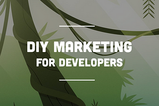 DIY Marketing for Developers