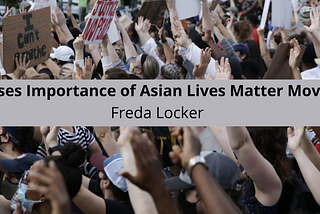 Freda Locker on Asian Lives Matter Movement