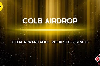 COLB AIRDROP
REWARD 1 SCB-Gen 2 or SCB-Gen 3 NFT. - 20K LUCKY WINNER)