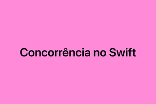 Concorrência no Swift