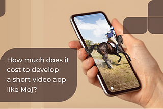 How Much does it cost to develop a short video app like Moj?