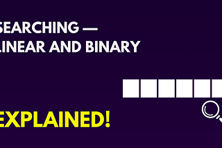 Basics of Searching Algorithms — Linear & Binary Search Explained!