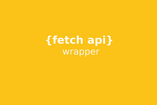 Simple wrapper over fetch api