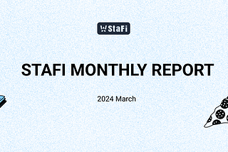 StaFi Protocol Monthly-March Community Update