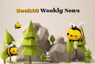 BeeDAO weekly NEWS!