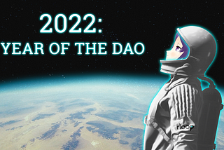 2022: The Year of the DAO