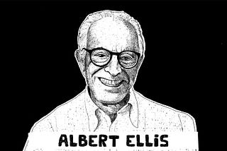 Stop Whining & Make Yourself Happy — Albert Ellis’s Controversial Rational Emotive Behavioral