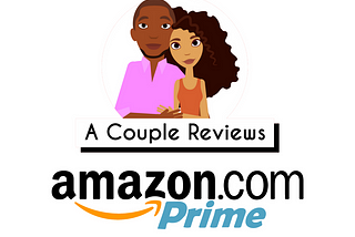 A Couple’s Review of Amazon Prime