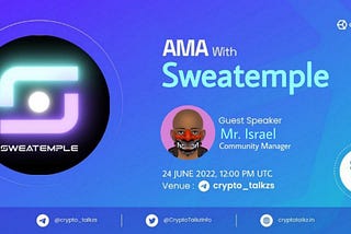 SWEATEMPLE AMA WITH CRYPTO TALKZ COMMUNITY