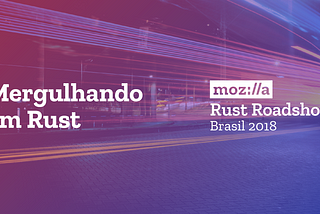 Anunciando o Rust Roadshow Brasil 2018 para mobilizadores de todo o Brasil