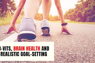 B-Vits, Brain Health and Realistic Goal-Setting