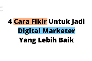 4 Cara Fikir Untuk Jadi Digital Marketer Yang Lebih Baik