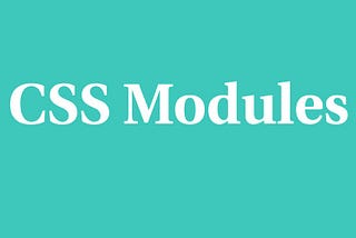 A complete guide to CSS Modules in React (Part-2)