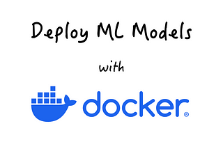 How to Deploy Machine Learning Models Using Docker: A Step-by-Step Guide