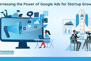 Power of Google Ads for Startup Growth