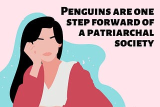 Penguins one step forward of patriarchal societies