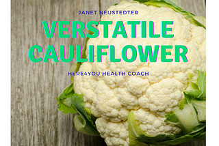 Versatile, Tasty Multipurpose Cauliflower