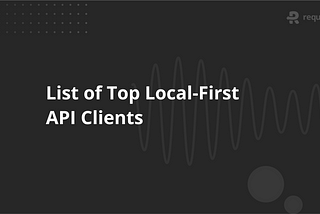 List of Top Local-First API Clients