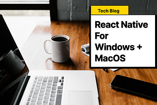 Create desktop app with React Native (Windows + macOS)