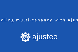 Handling multi-tenancy with Ajustee