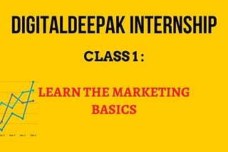 DigitalDeepak, Internship and Much More: 10 Marketing Tips I Learned From The First Class