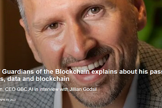 CEO of Guardians of the Blockchain explains his passion for startups, data and blockchain.