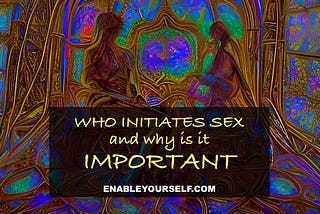 Who Initiates Sex: And why it matters so much