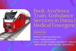 Book Faster & More Responsible Train Ambulance Service in Patna at Low Booking Cost