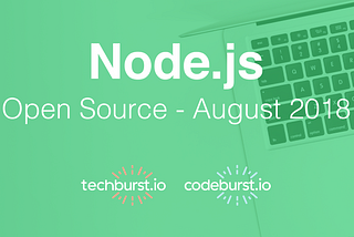 Top New Node.JS Open Source Projects this month — August 2018
